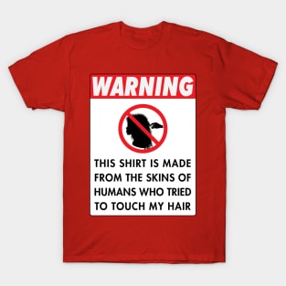 Don't Touch My Hair! T-Shirt